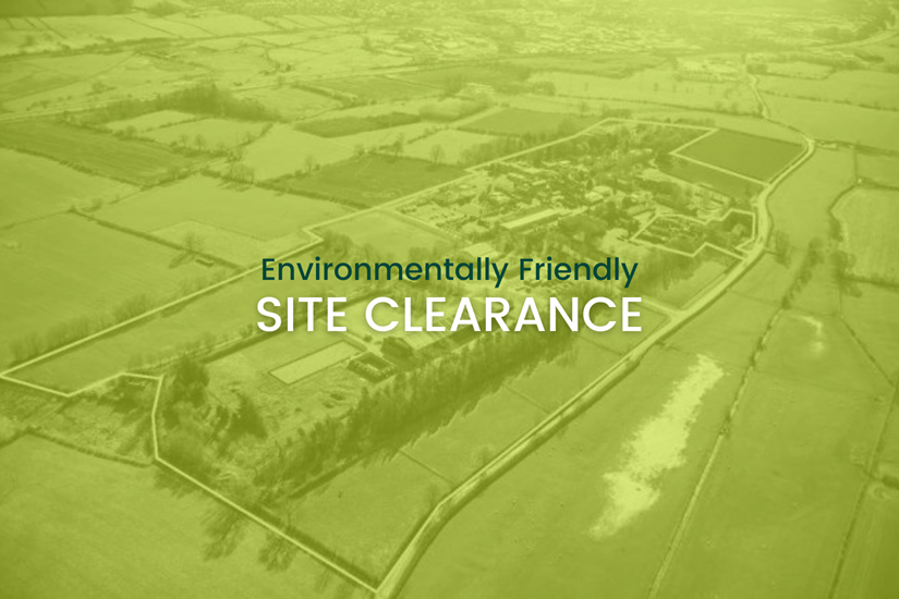 Site Clearance - Environmentally Friendly